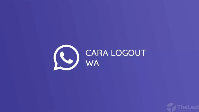 Cara Logout WhatsApp dari HP Lain Secara Jarak Jauh dengan Mudah dan Aman