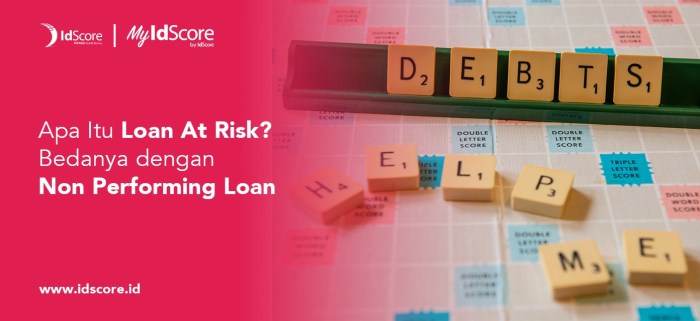 Apa Itu Loan At Risk? Bedanya dengan Non Performing Loan